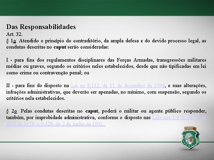 Das Responsabilidades Art. 32. § 1 o Atendido o princípio do contraditório, da ampla