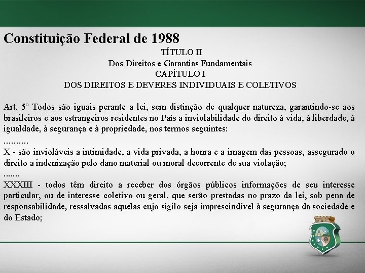 Constituição Federal de 1988 TÍTULO II Dos Direitos e Garantias Fundamentais CAPÍTULO I DOS