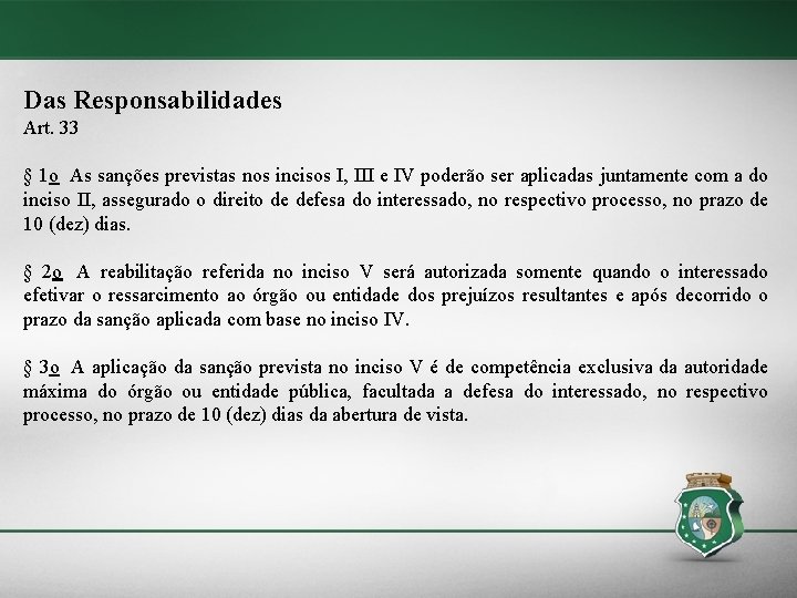 Das Responsabilidades Art. 33 § 1 o As sanções previstas nos incisos I, III