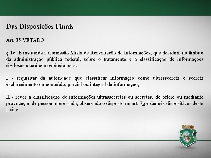 Das Disposições Finais Art. 35 VETADO § 1 o É instituída a Comissão Mista