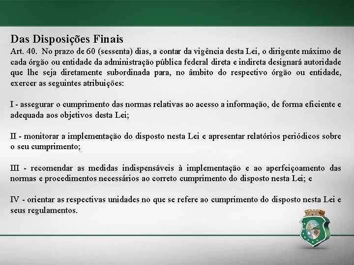 Das Disposições Finais Art. 40. No prazo de 60 (sessenta) dias, a contar da