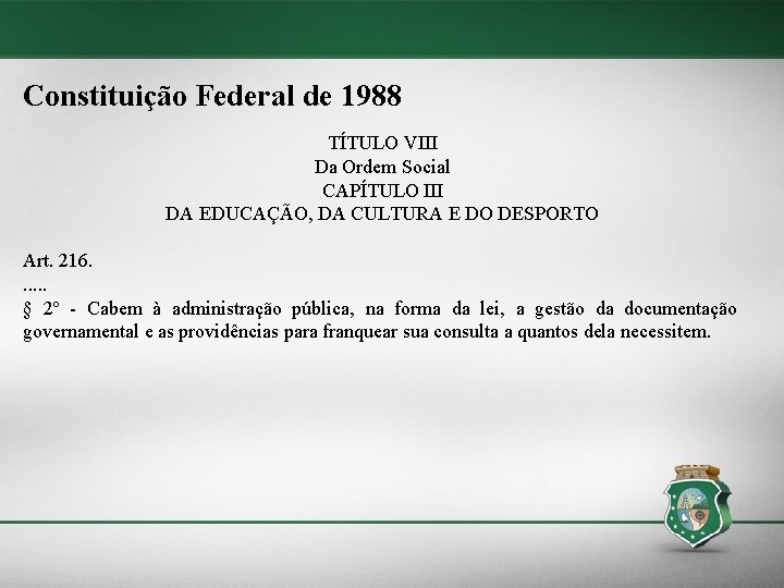 Constituição Federal de 1988 TÍTULO VIII Da Ordem Social CAPÍTULO III DA EDUCAÇÃO, DA