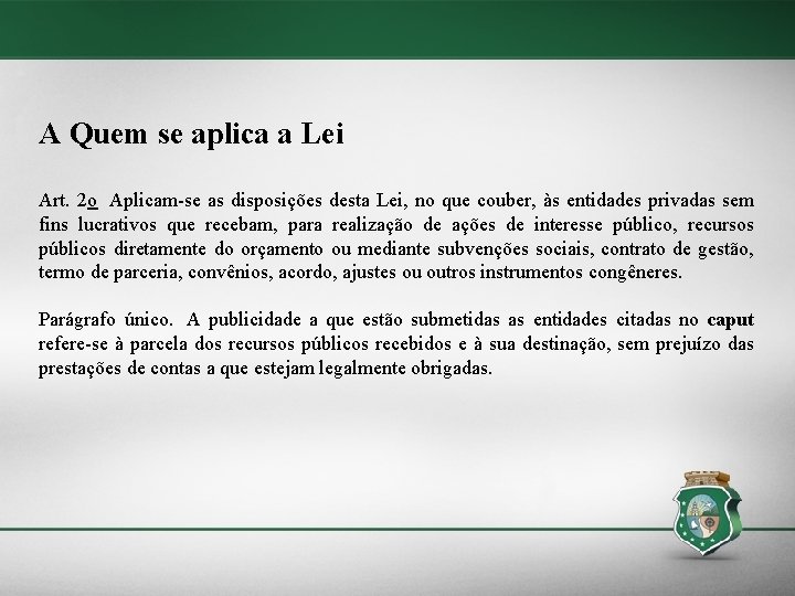 A Quem se aplica a Lei Art. 2 o Aplicam-se as disposições desta Lei,