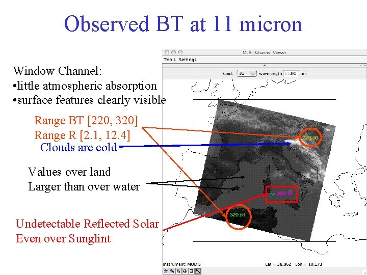 Observed BT at 11 micron Window Channel: • little atmospheric absorption • surface features Observed BT at 11 micron Window Channel: • little atmospheric absorption • surface features