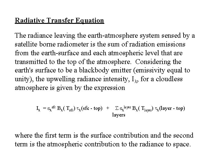 Radiative Transfer Equation The radiance leaving the earth-atmosphere system sensed by a satellite borne