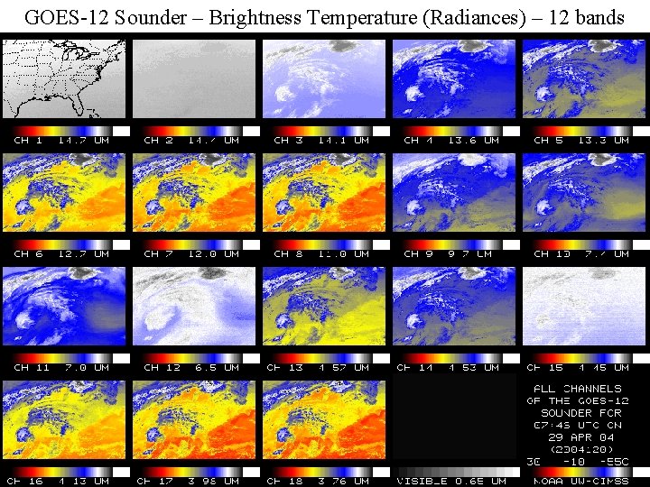 GOES-12 Sounder – Brightness Temperature (Radiances) – 12 bands GOES-12 Sounder – Brightness Temperature (Radiances) – 12 bands