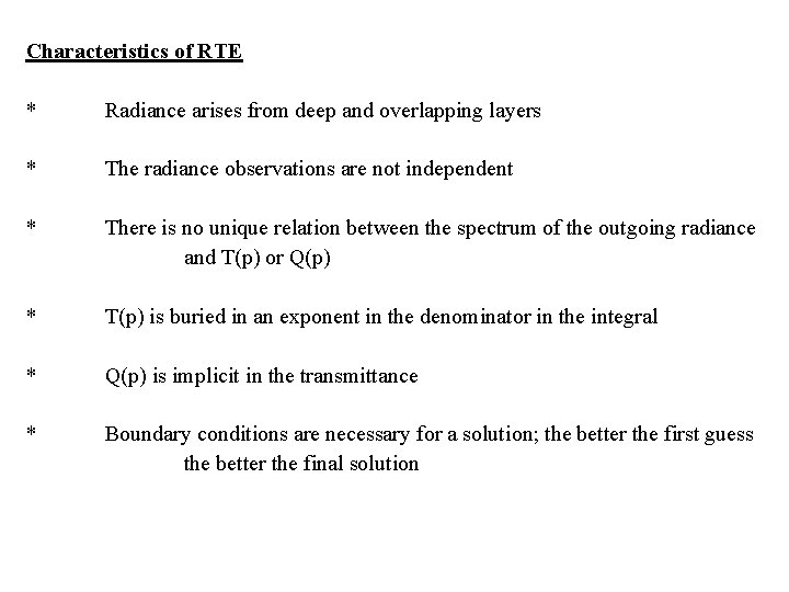 Characteristics of RTE * Radiance arises from deep and overlapping layers * The radiance