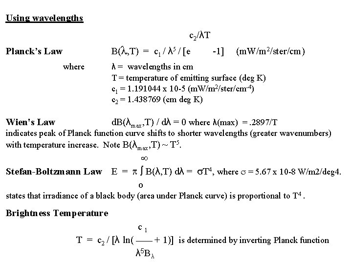 Using wavelengths Planck’s Law where Wien's Law c 2/λT B(λ, T) = c 1