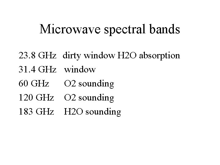 Microwave spectral bands 23. 8 GHz dirty window H 2 O absorption 31. 4 Microwave spectral bands 23. 8 GHz dirty window H 2 O absorption 31. 4