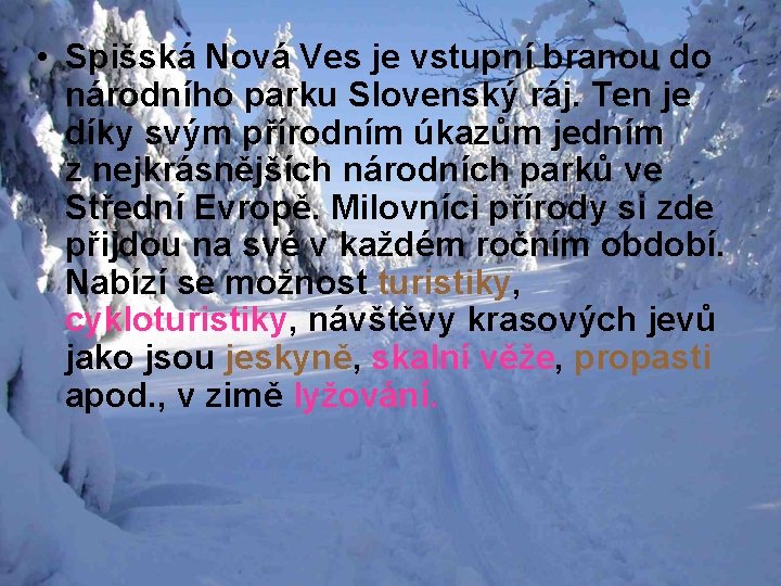  • Spišská Nová Ves je vstupní branou do národního parku Slovenský ráj. Ten