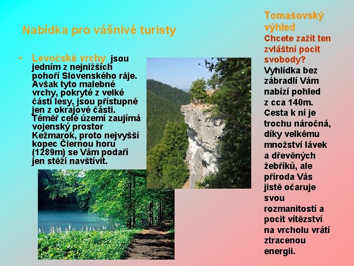 Nabídka pro vášnivé turisty • Levočské vrchy jsou jedním z nejnižších pohoří Slovenského ráje.