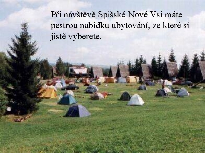 Při návštěvě Spišské Nové Vsi máte pestrou nabídku ubytování, ze které si jistě vyberete.