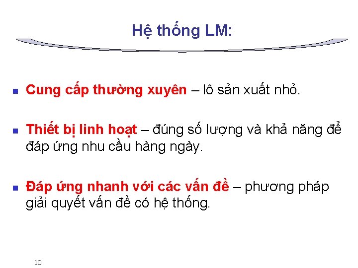 Hệ thống LM: n n n Cung cấp thường xuyên – lô sản xuất