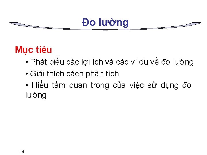 Đo lường Mục tiêu • Phát biểu các lợi ích và các ví dụ