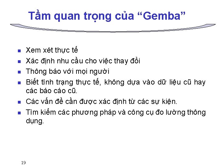 Tầm quan trọng của “Gemba” Xem xét thực tế Xác định nhu cầu cho