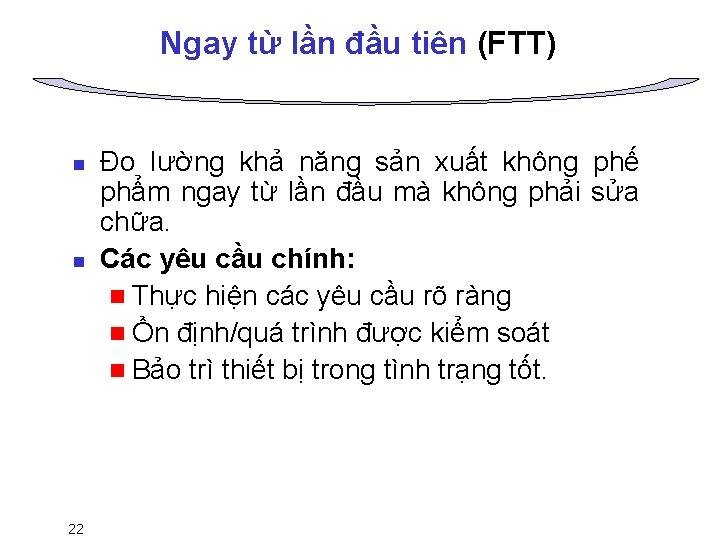 Ngay từ lần đầu tiên (FTT) n n 22 Đo lường khả năng sản