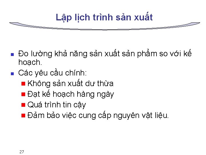 Lập lịch trình sản xuất n n Đo lường khả năng sản xuất sản