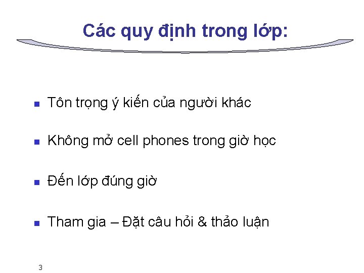 Các quy định trong lớp: n Tôn trọng ý kiến của người khác n