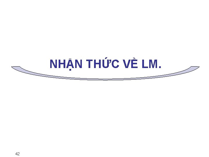 NHẬN THỨC VỀ LM. 42 