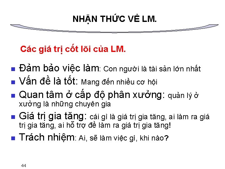 NHẬN THỨC VỀ LM. Các giá trị cốt lõi của LM. n n n
