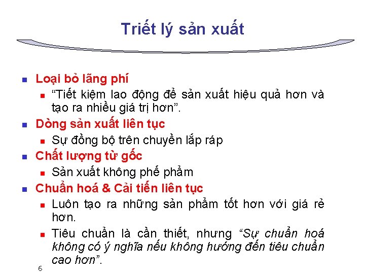 Triết lý sản xuất n n Loại bỏ lãng phí n “Tiết kiệm lao