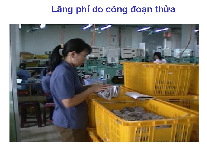 Lãng phí do công đoạn thừa 