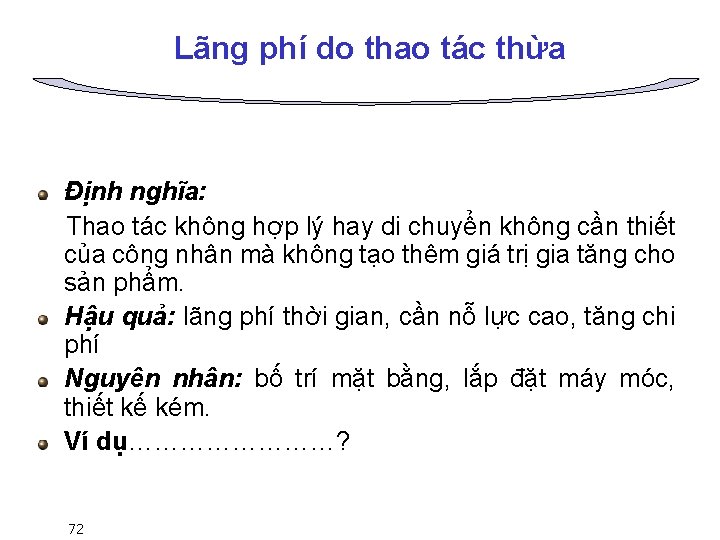 Lãng phí do thao tác thừa Định nghĩa: Thao tác không hợp lý hay