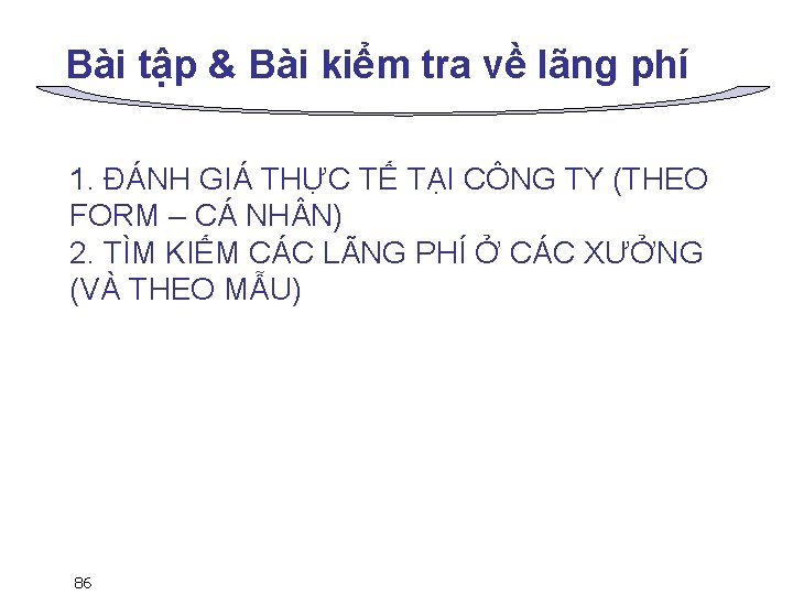 Bài tập & Bài kiểm tra về lãng phí 1. ĐÁNH GIÁ THỰC TẾ