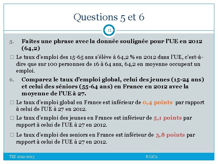 Questions 5 et 6 11 5. Faites une phrase avec la donnée soulignée pour