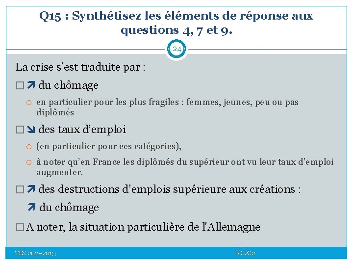 Q 15 : Synthétisez les éléments de réponse aux questions 4, 7 et 9.