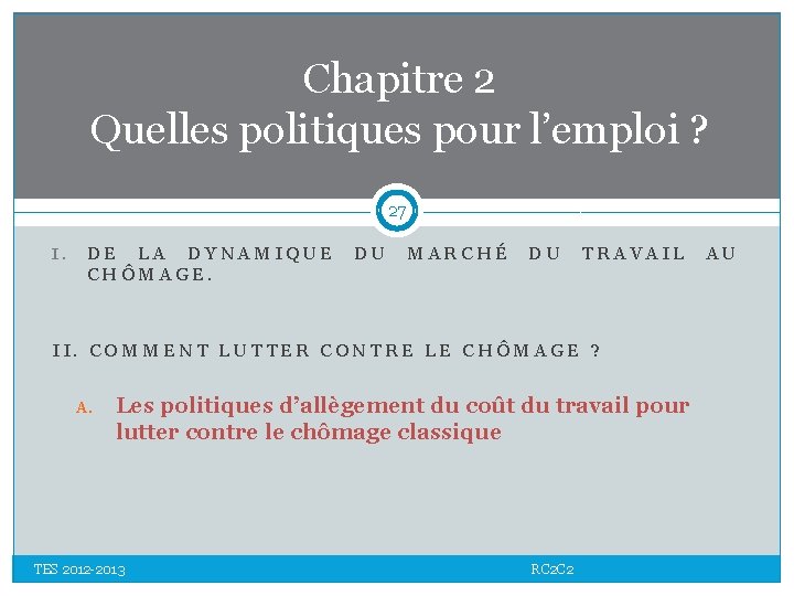 Chapitre 2 Quelles politiques pour l’emploi ? 27 I. DE LA DYNAMIQUE DU MARCHÉ