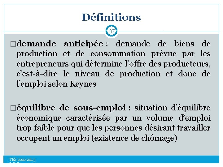 Définitions 37 �demande anticipée : demande de biens de production et de consommation prévue