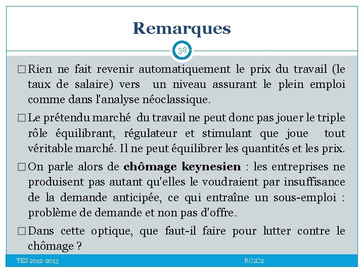 Remarques 38 � Rien ne fait revenir automatiquement le prix du travail (le taux