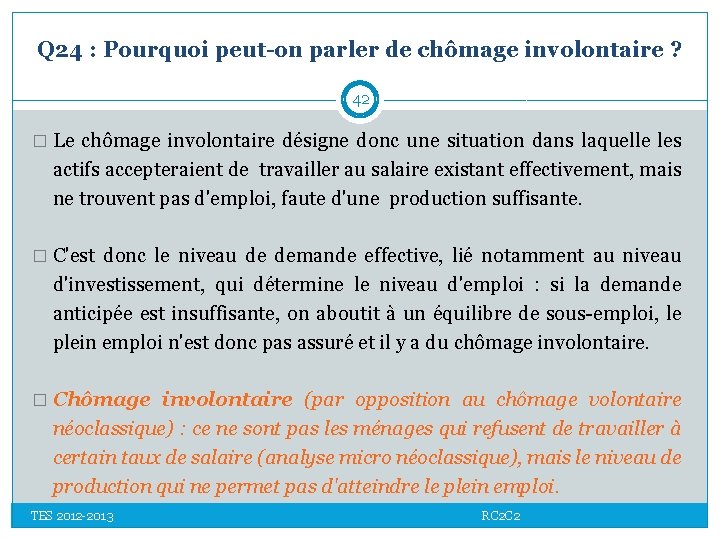 Q 24 : Pourquoi peut-on parler de chômage involontaire ? 42 � Le chômage