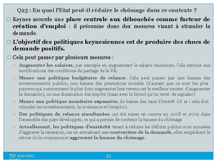 Q 25 : En quoi l’Etat peut-il réduire le chômage dans ce contexte ?