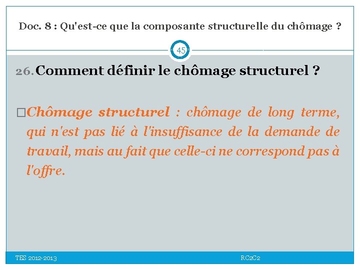 Doc. 8 : Qu'est-ce que la composante structurelle du chômage ? 45 26. Comment