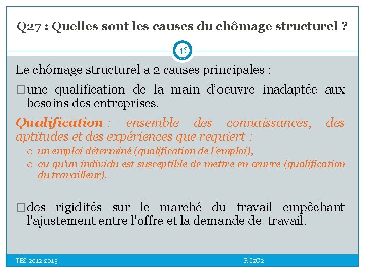 Q 27 : Quelles sont les causes du chômage structurel ? 46 Le chômage