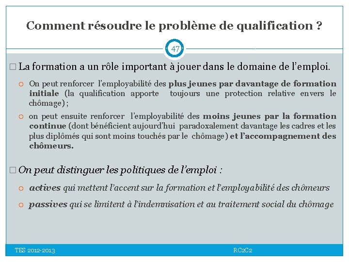 Comment résoudre le problème de qualification ? 47 � La formation a un rôle