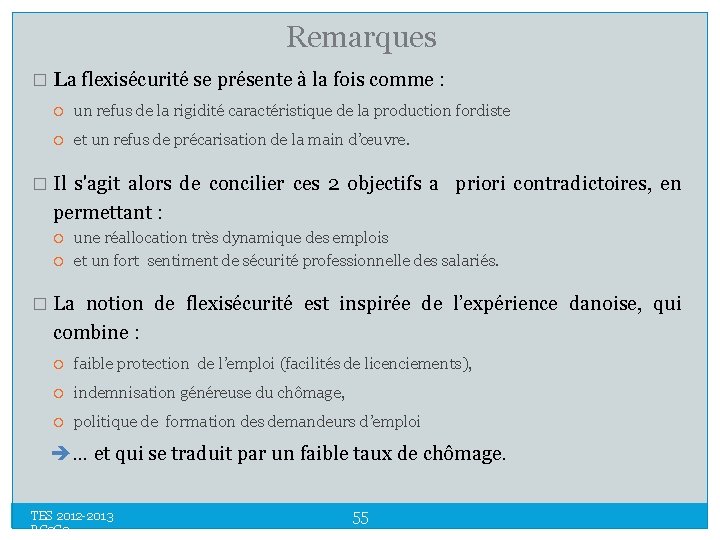 Remarques � La flexisécurité se présente à la fois comme : un refus de