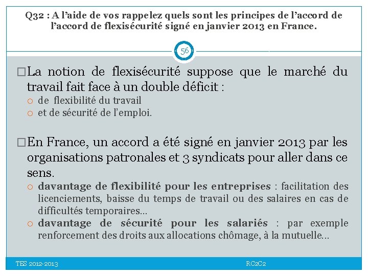 Q 32 : A l’aide de vos rappelez quels sont les principes de l’accord