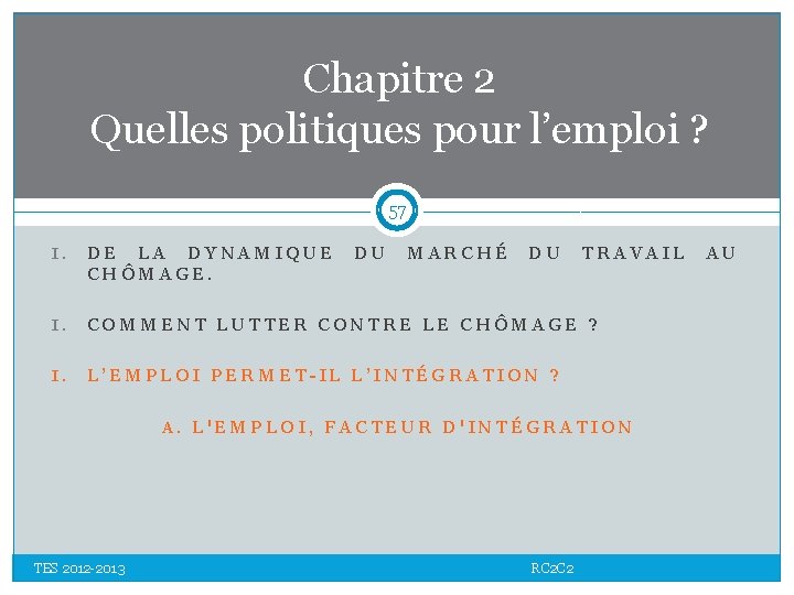 Chapitre 2 Quelles politiques pour l’emploi ? 57 I. DE LA DYNAMIQUE DU MARCHÉ