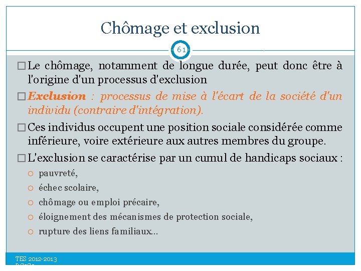 Chômage et exclusion 61 � Le chômage, notamment de longue durée, peut donc être