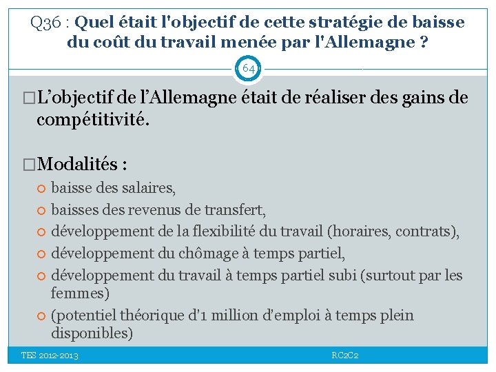 Q 36 : Quel était l'objectif de cette stratégie de baisse du coût du