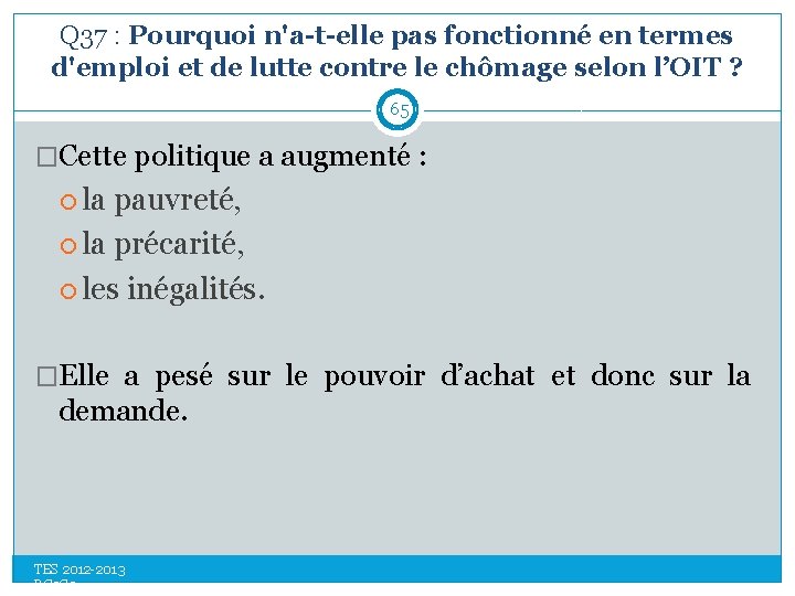 Q 37 : Pourquoi n'a-t-elle pas fonctionné en termes d'emploi et de lutte contre