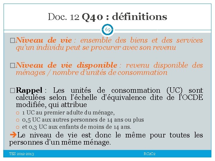 Doc. 12 Q 40 : définitions 69 �Niveau de vie : ensemble des biens