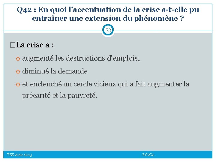 Q 42 : En quoi l’accentuation de la crise a-t-elle pu entraîner une extension