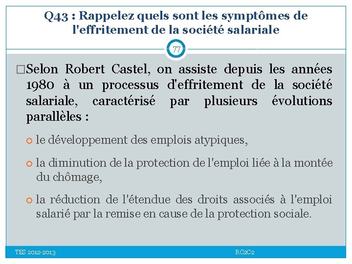 Q 43 : Rappelez quels sont les symptômes de l'effritement de la société salariale