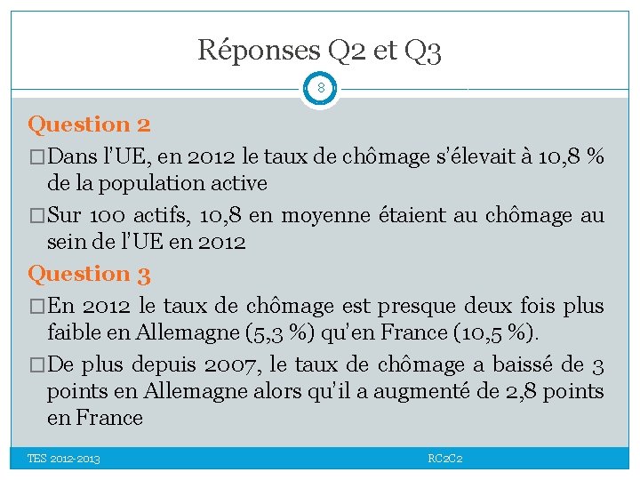 Réponses Q 2 et Q 3 8 Question 2 �Dans l’UE, en 2012 le