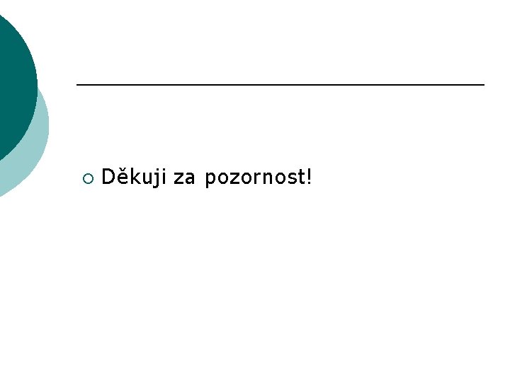 ¡ Děkuji za pozornost! ¡ Děkuji za pozornost!
