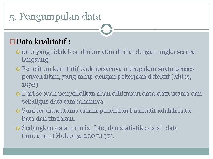 5. Pengumpulan data �Data kualitatif : data yang tidak bisa diukur atau dinilai dengan